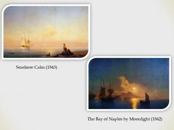 Seashore Calm (1843) The Bay of Naples by Moonlight (1842)