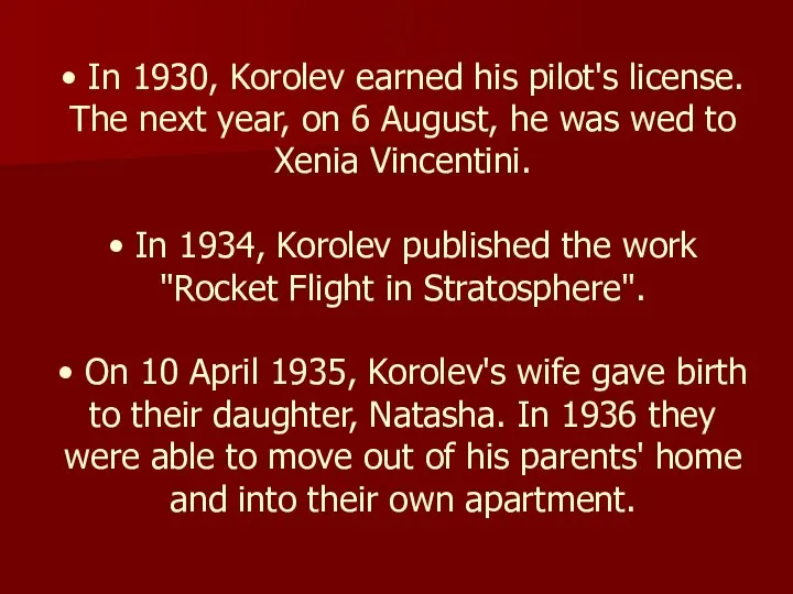 • In 1930, Korolev earned his pilot's license. The next year,