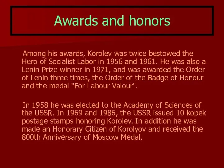 Awards and honors Among his awards, Korolev was twice bestowed the