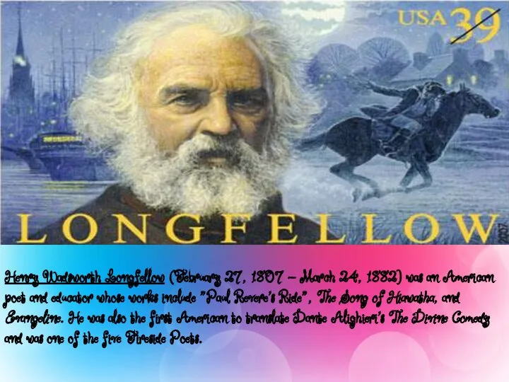 Henry Wadsworth Longfellow (February 27, 1807 – March 24, 1882) was