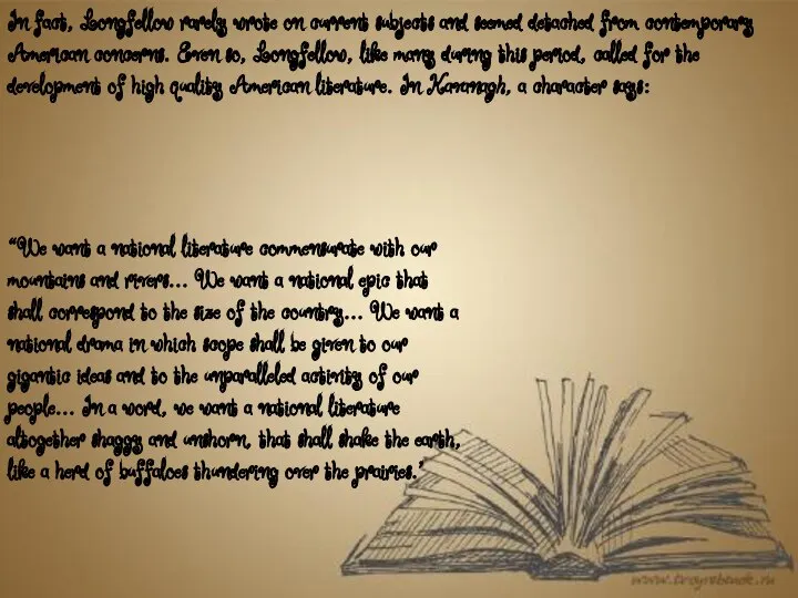 In fact, Longfellow rarely wrote on current subjects and seemed detached