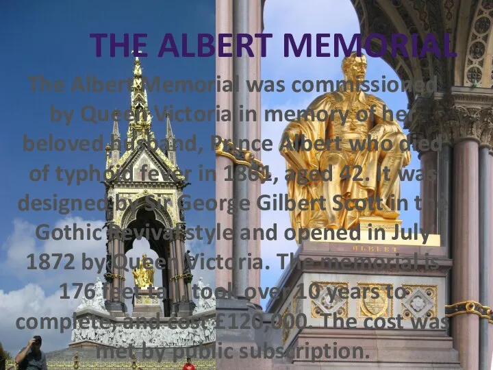 The Albert Memorial The Albert Memorial was commissioned by Queen Victoria