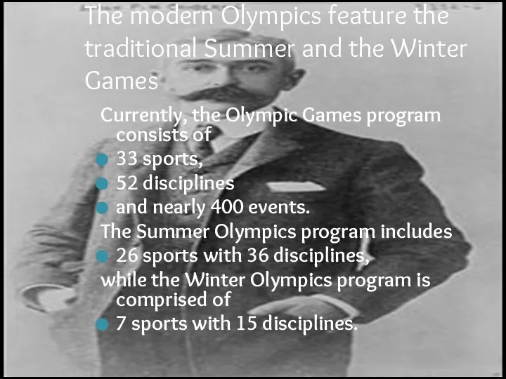 The modern Olympics feature the traditional Summer and the Winter Games