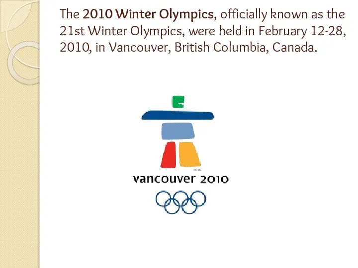 The 2010 Winter Olympics, officially known as the 21st Winter Olympics,