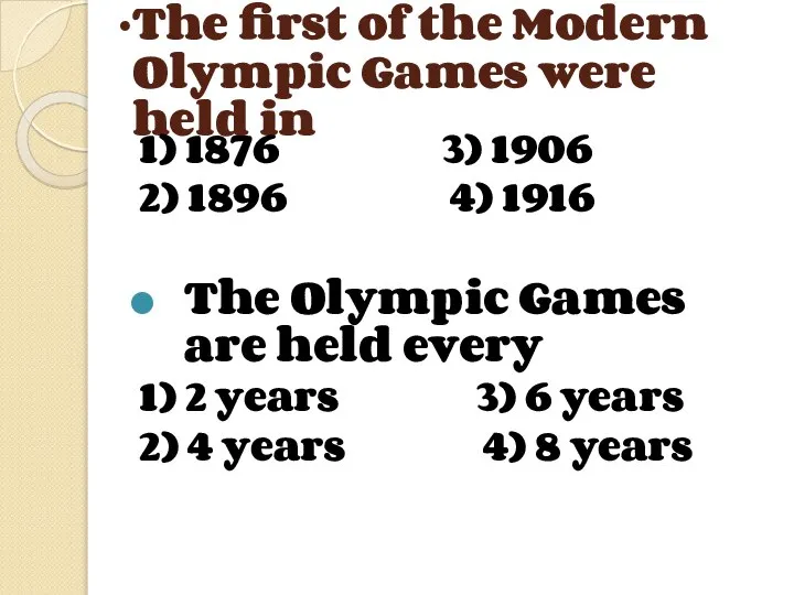 The first of the Modern Olympic Games were held in 1)
