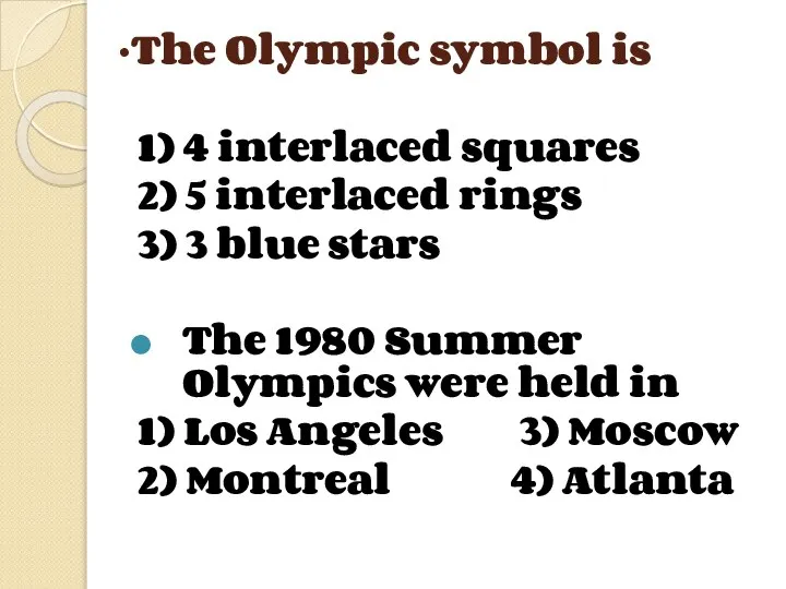 The Olympic symbol is 1) 4 interlaced squares 2) 5 interlaced