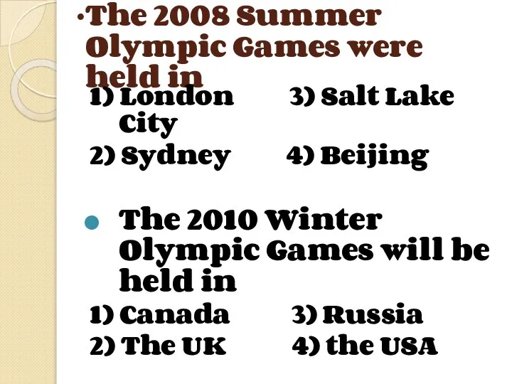 The 2008 Summer Olympic Games were held in 1) London 3)