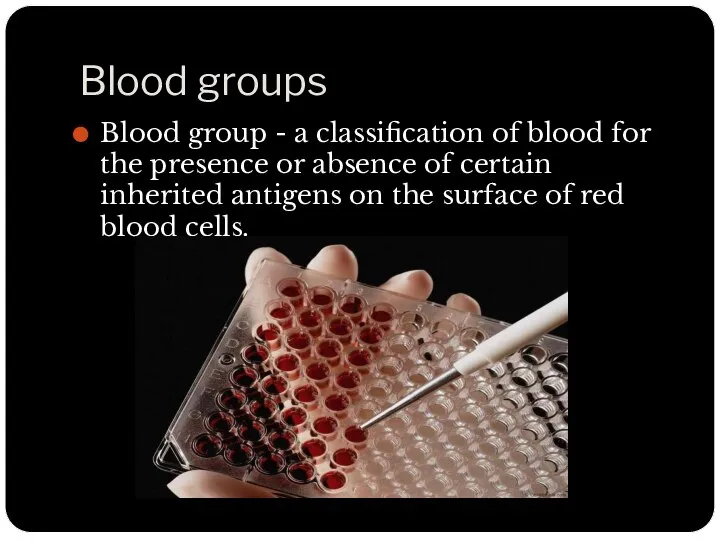 Blood groups Blood group - a classification of blood for the