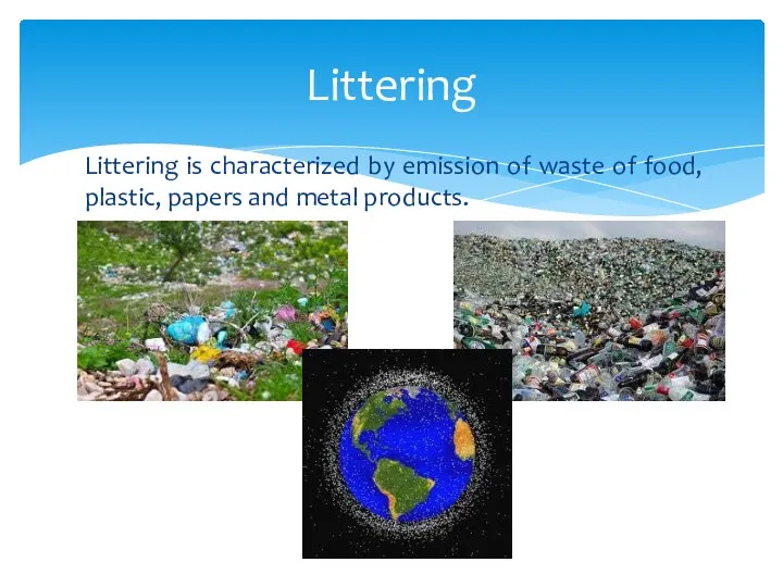 Littering is characterized by emission of waste of food, plastic, papers and metal products. Littering