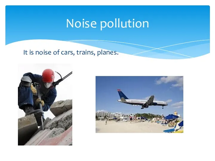 It is noise of cars, trains, planes. Noise pollution