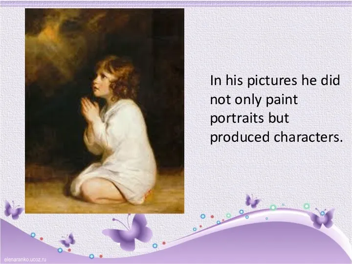 In his pictures he did not only paint portraits but produced characters.