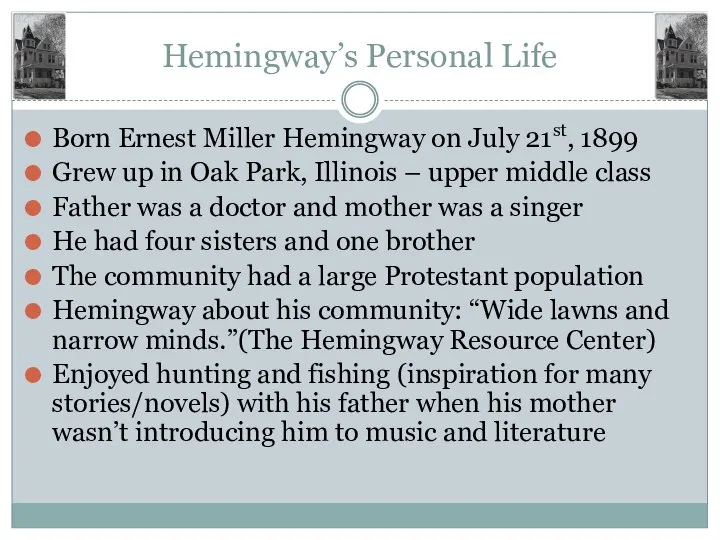 Hemingway’s Personal Life Born Ernest Miller Hemingway on July 21st, 1899