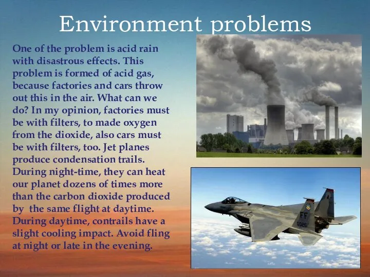 Environment problems One of the problem is acid rain with disastrous