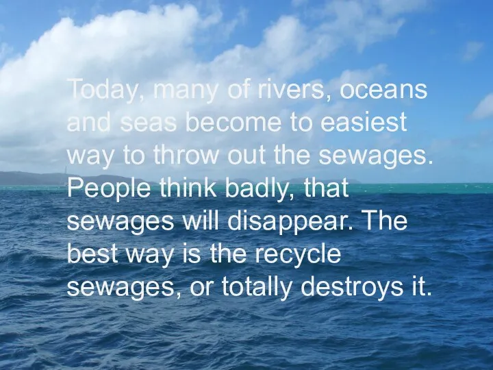 Today, many of rivers, oceans and seas become to easiest way