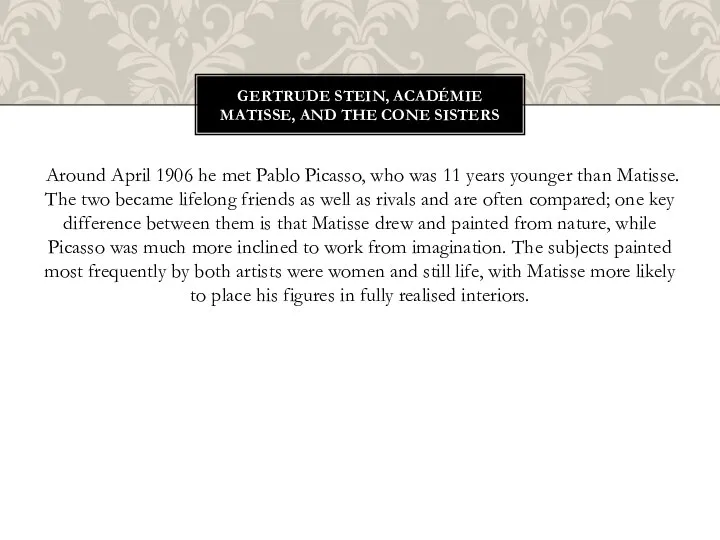 Around April 1906 he met Pablo Picasso, who was 11 years