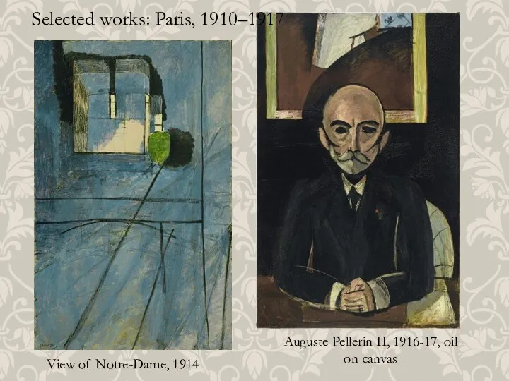 Selected works: Paris, 1910–1917 View of Notre-Dame, 1914 Auguste Pellerin II, 1916-17, oil on canvas