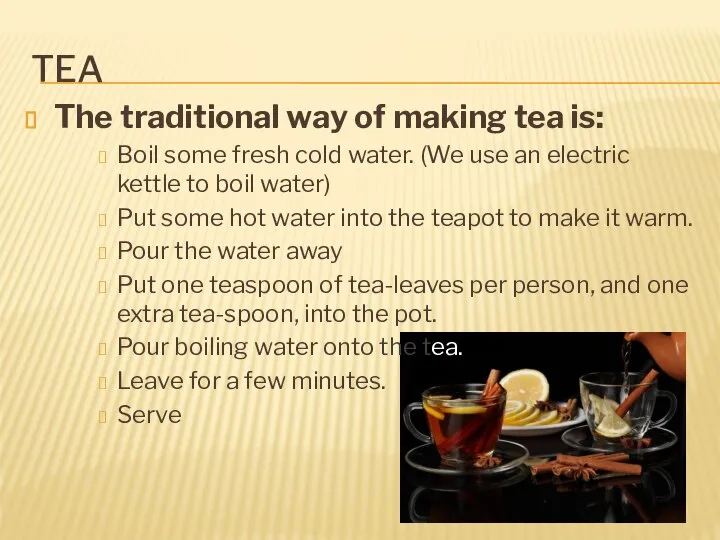 tea The traditional way of making tea is: Boil some fresh