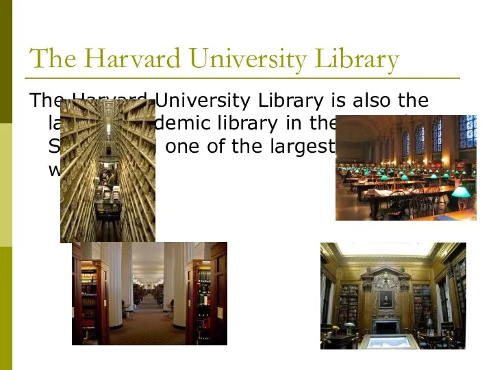 The Harvard University Library The Harvard University Library is also the