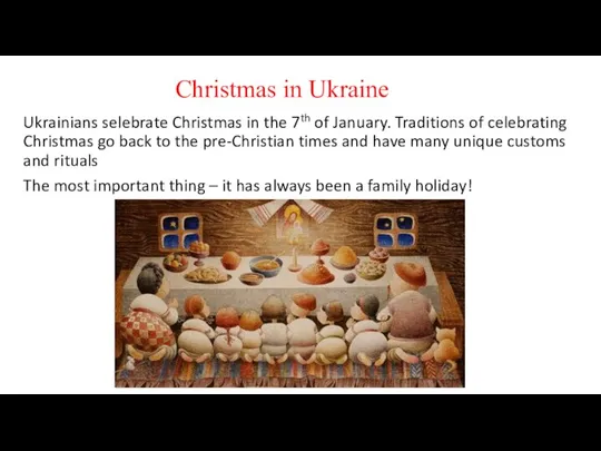 Christmas in Ukraine Ukrainians selebrate Christmas in the 7th of January.