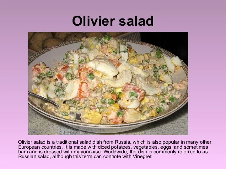 Olivier salad Olivier salad is a traditional salad dish from Russia,
