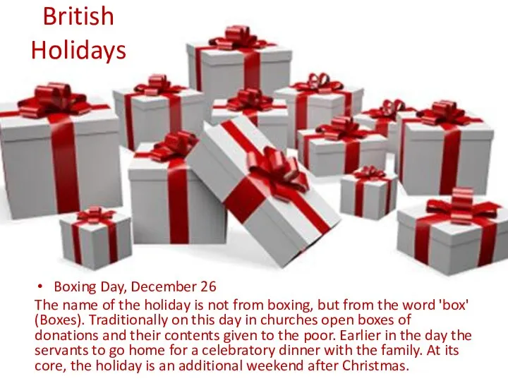 British Holidays Boxing Day, December 26 The name of the holiday