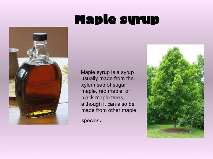 Maple syrup Maple syrup is a syrup usually made from the