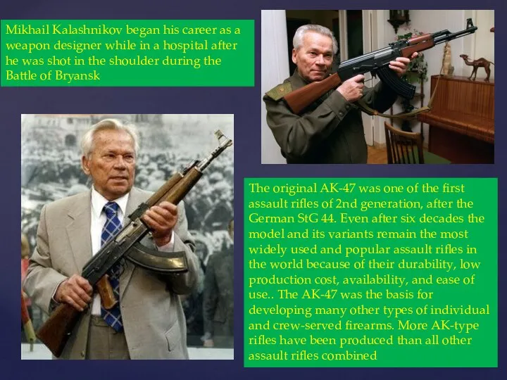 Mikhail Kalashnikov began his career as a weapon designer while in