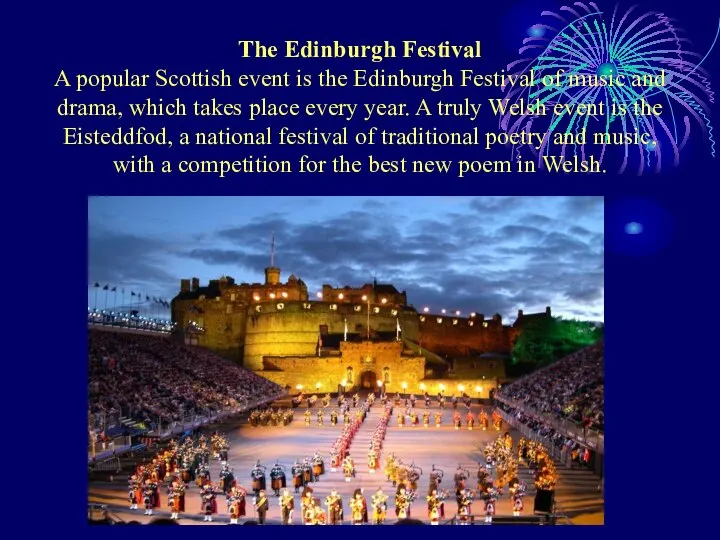 The Edinburgh Festival A popular Scottish event is the Edinburgh Festival