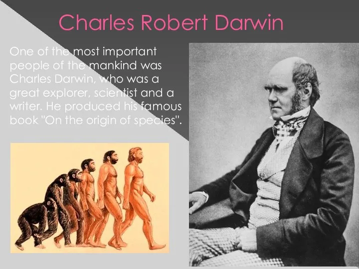 Charles Robert Darwin One of the most important people of the