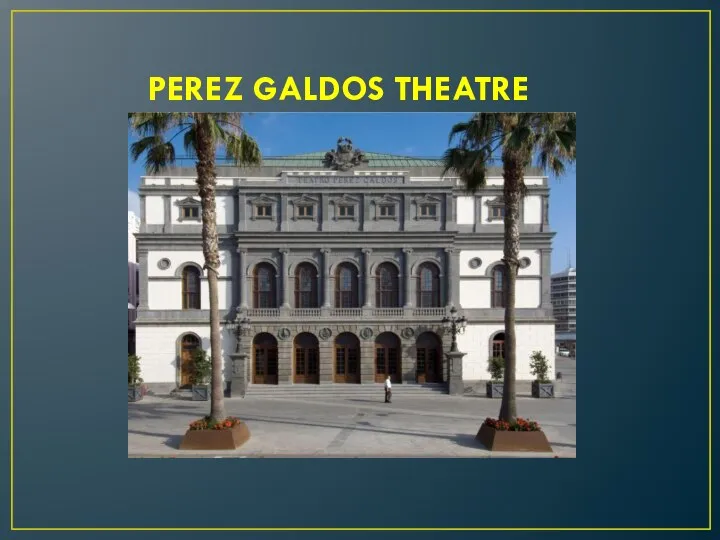 PEREZ GALDOS THEATRE