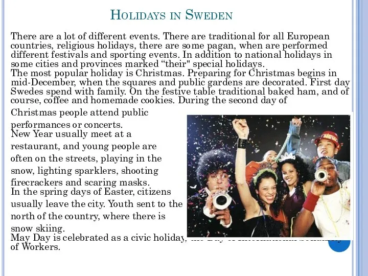 Holidays in Sweden There are a lot of different events. There