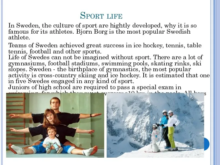 Sport life In Sweden, the culture of sport are hightly developed,