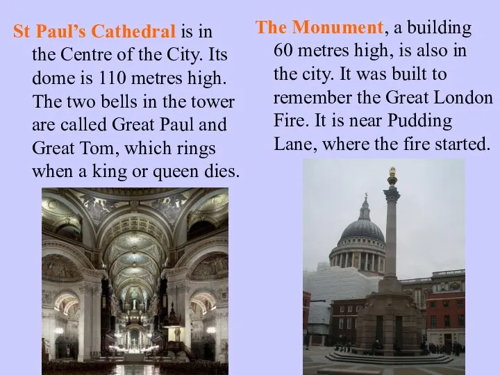 St Paul’s Cathedral is in the Centre of the City. Its