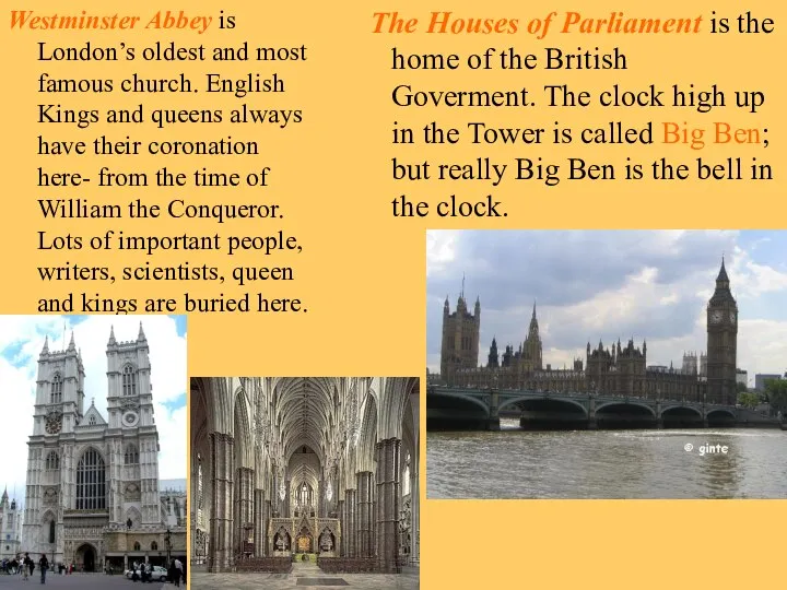 Westminster Abbey is London’s oldest and most famous church. English Kings