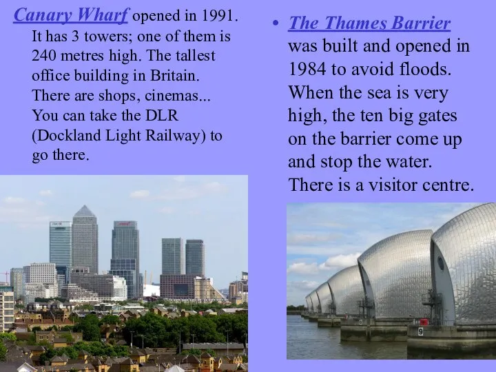 Canary Wharf opened in 1991. It has 3 towers; one of