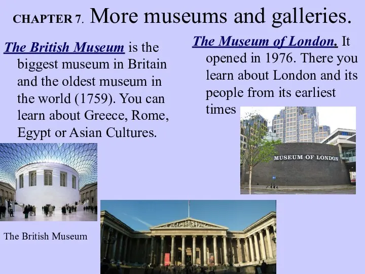 CHAPTER 7. More museums and galleries. The British Museum is the