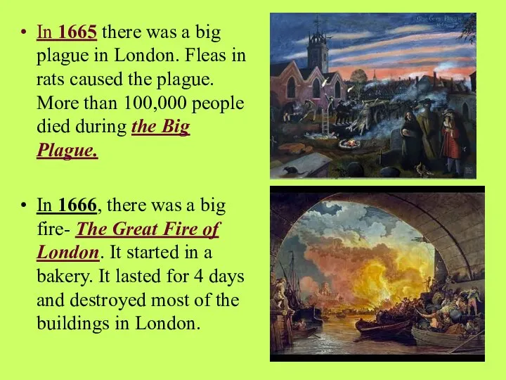 In 1665 there was a big plague in London. Fleas in