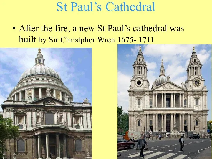 St Paul’s Cathedral After the fire, a new St Paul’s cathedral