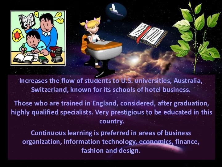 Increases the flow of students to U.S. universities, Australia, Switzerland, known