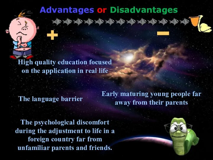 Advantages or Disadvantages The psychological discomfort during the adjustment to life
