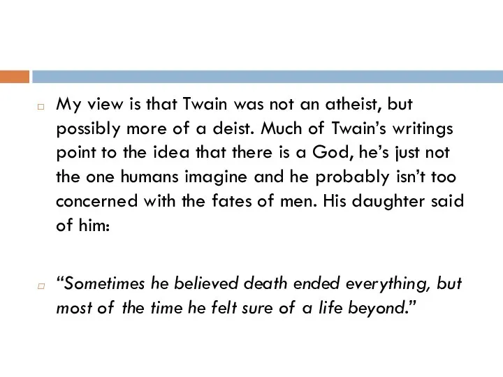 My view is that Twain was not an atheist, but possibly