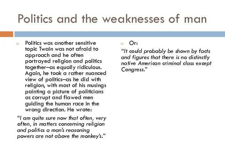 Politics and the weaknesses of man Politics was another sensitive topic