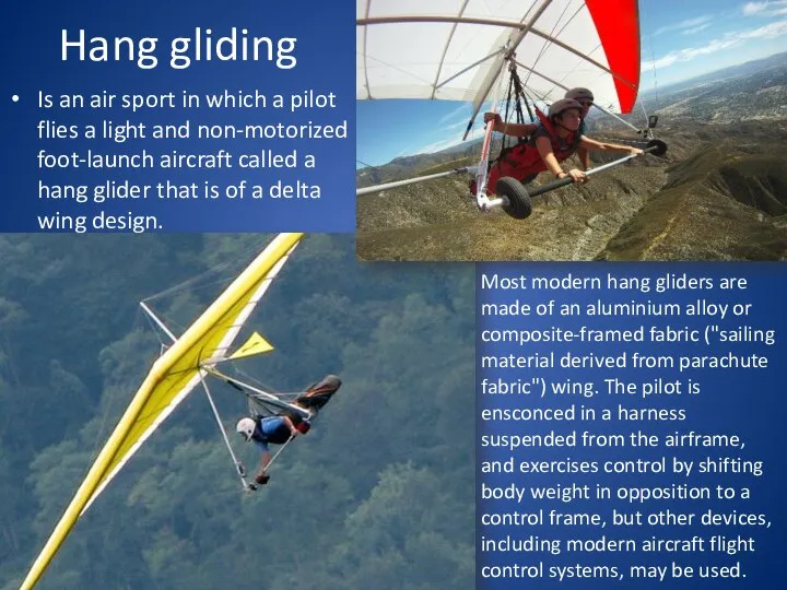 Hang gliding Is an air sport in which a pilot flies