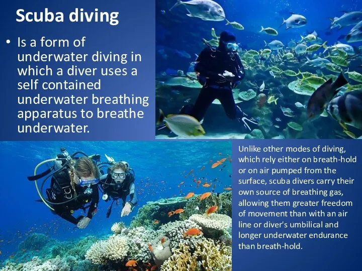 Scuba diving Is a form of underwater diving in which a