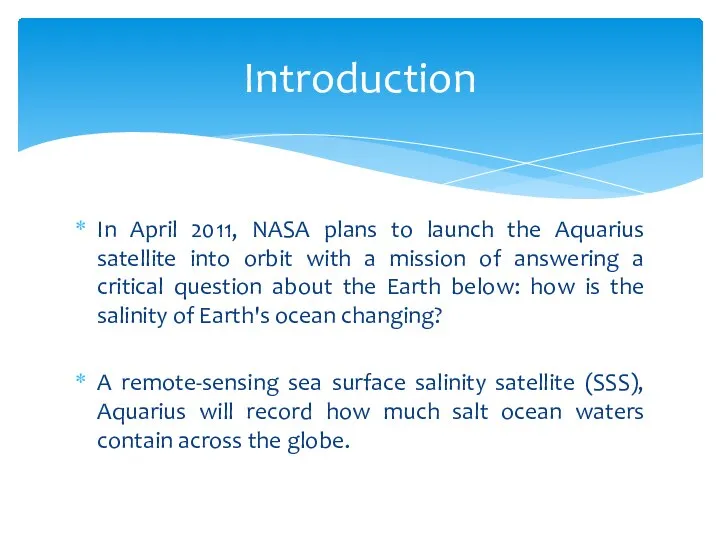 In April 2011, NASA plans to launch the Aquarius satellite into