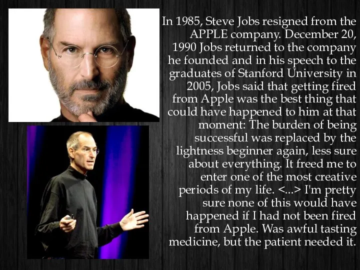 In 1985, Steve Jobs resigned from the APPLE company. December 20,