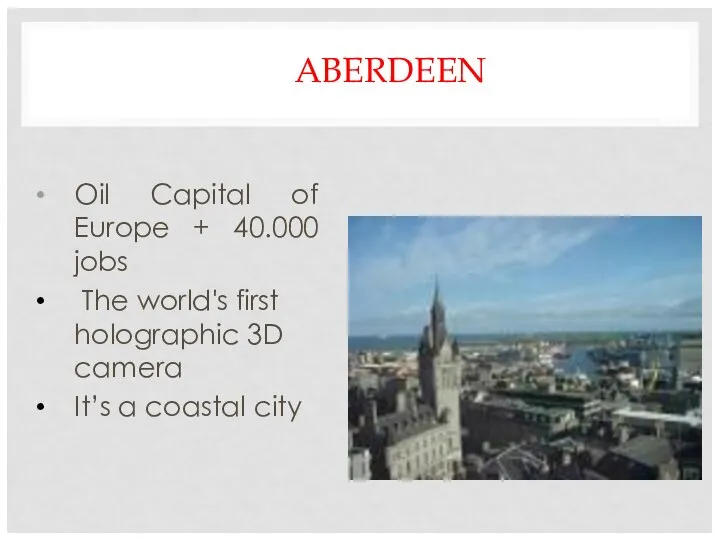 ABERDEEN Oil Capital of Europe + 40.000 jobs The world's first