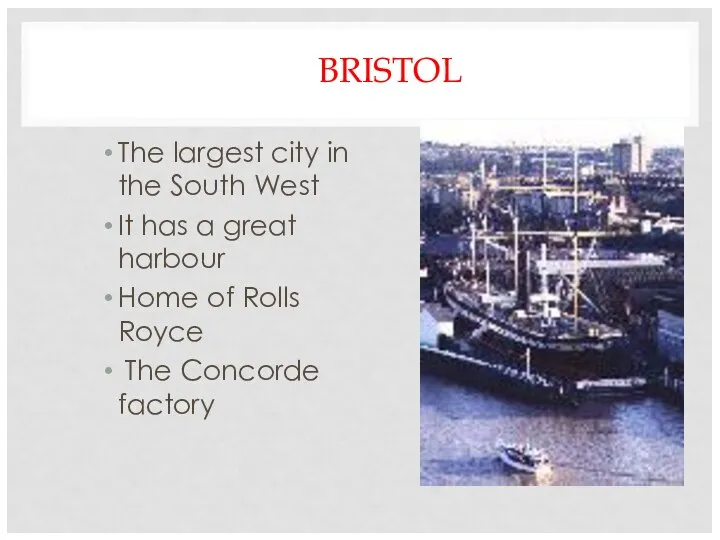 BRISTOL The largest city in the South West It has a