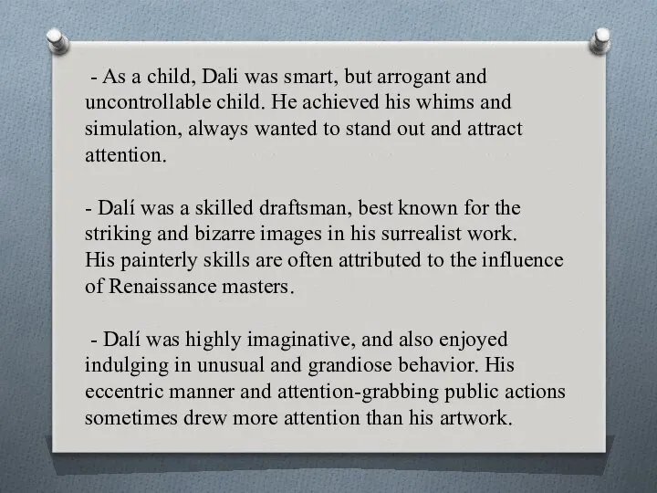 - As a child, Dali was smart, but arrogant and uncontrollable