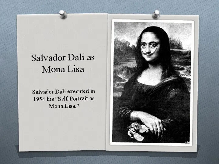 Salvador Dali as Mona Lisa Salvador Dali executed in 1954 his "Self-Portrait as Mona Lisa."